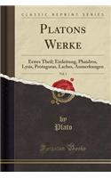 Platons Werke, Vol. 1: Erstes Theil; Einleitung, Phaidros, Lysis, Protagoras, Laches, Anmerkungen (Classic Reprint)