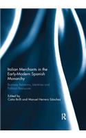 Italian Merchants in the Early-Modern Spanish Monarchy: Business Relations, Identities and Political Resources