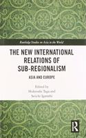 The New International Relations of Sub-Regionalism