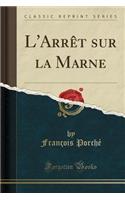L'Arrêt Sur La Marne (Classic Reprint)