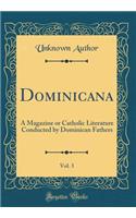 Dominicana, Vol. 3: A Magazine or Catholic Literature Conducted by Dominican Fathers (Classic Reprint)