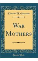 War Mothers (Classic Reprint)