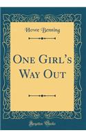 One Girl's Way Out (Classic Reprint)