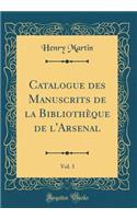 Catalogue Des Manuscrits de la BibliothÃ¨que de l'Arsenal, Vol. 3 (Classic Reprint)