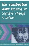 Construction Zone: Working for Cognitive Change in School