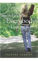 Somebody Everybody Listens to