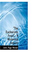 The Eucharistic Feast', a Historical Inquiry
