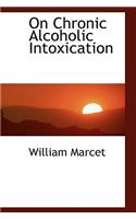 On Chronic Alcoholic Intoxication