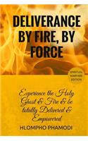 Deliverance by Fire, by Force