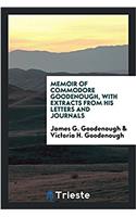 MEMOIR OF COMMODORE GOODENOUGH, WITH EXT
