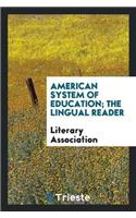 American System of Education; The Lingual Reader