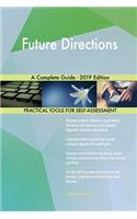 Future Directions A Complete Guide - 2019 Edition
