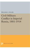 Civil-Military Conflict in Imperial Russia, 1881-1914