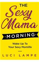 The Sexy Mama Morning