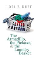 Armadillo, the Pickaxe, and the Laundry Basket