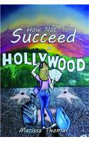 How Not to Succeed in Hollywood