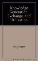 Knowledge Generation, Exchange, and Utilization