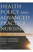 Health Policy and Advanced Practice Nursing: Impact and Implications: Impact and Implications