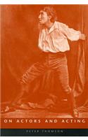 On Actors And Acting