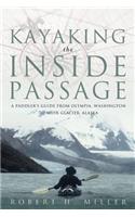 Kayaking the Inside Passage: A Paddler's Guide from Olympia, Washington, to Glacier, Alaska