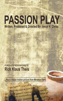 Passion Play: Written, Produced & Directed by Jesus H. Christ