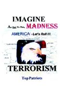 IMAGINE-An End To This Madnrss ~ TERRORISM: The Intelligence Community Under the Bush-Cheney Administration(English)