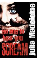 No One To Hear You Scream