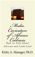 Media Caricature of African Coolness