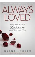 Always Loved: You Are God's Treasure, Not His Project