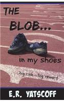 The Blob...in My Shoes