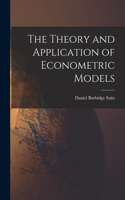Theory and Application of Econometric Models
