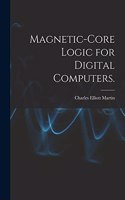 Magnetic-core Logic for Digital Computers.