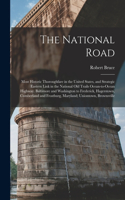 National Road; Most Historic Thoroughfare in the United States, and Strategic Eastern Link in the National old Trails Ocean-to-ocean Highway. Baltimore and Washington to Frederick, Hagerstown, Cumberland and Frostburg, Maryland; Uniontown, Brownsvi