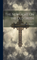 New Light On the Old Truth
