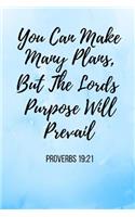 You Can Make Many Plans, But The Lords Purpose Will Prevail