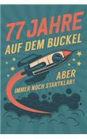 77 Jahre auf dem Buckel: Aber immer noch Startklar! - tolles Geschenk Notizbuch liniert mit 100 Seiten