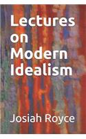 Lectures on Modern Idealism
