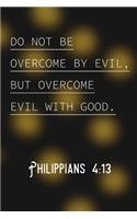 Do Not Be Overcome By Evil But Overcome Evil With Good: Bible Scripture Journal (Personalized Gift for Christian Friend)