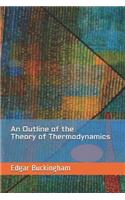 An Outline of the Theory of Thermodynamics