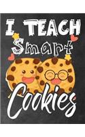 I Teach smart cookies: Funny Back To School notebook, Gift For Girls and Boys,109 College Ruled Line Paper, Cute School Notebook, School Composition Notebooks