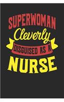 Superwoman Cleverly Disguised As A Nurse