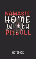 Namaste Home With My Pitbull Notebook: Blank & Lined Pitbull Journal (6" x 9") For Every Pittie Dog Owner