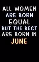 all women are born equal but the best are born in June