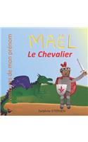 Maël le Chevalier: Les aventures de mon prénom