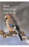 Bird Watching Log Book: Bird Watching Log, Notebook and Journal: The perfect book for Birders & Bird Watchers - 6x9 - Bird In The Snow