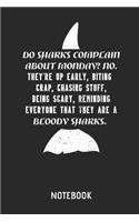 Do Sharks Complain about Monday? Notebook: Shark Lined Journal for Women, Men and Kids. Great Gift Idea for All Sharks Lover.
