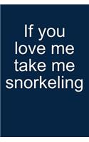 Take Me Snorkeling: Notebook for Snorkeler Snorkeler Diver Snorkel Underwater 6x9 Lined with Lines