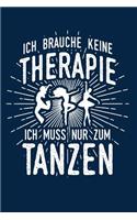 Therapie? Lieber Tanzen: Notizbuch / Notizheft für Tänzerin Tänzer Frau Tanz A5 (6x9in) liniert mit Linien