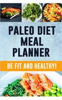 Paleo Diet Meal Planner: Low Carb Meal Planner for Weight Loss Track and Plan Your Paleo Meals Weekly Paleolithic Daily Food Journal With Motivational Quotes and Space for G