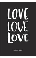 Love Love Love: A 6x9 Inch Softcover Matte Diary Notebook With 120 Blank Lined Pages